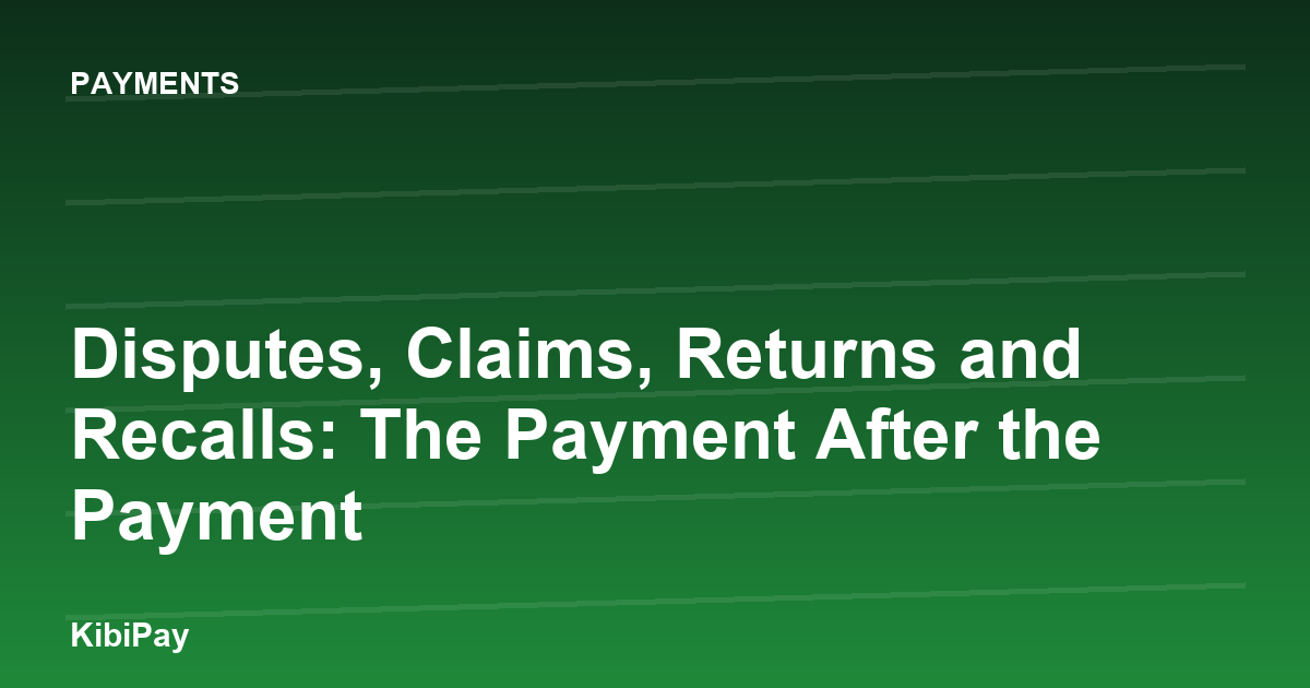 Disputes, Claims, Returns and Recalls: The Payment After the Payment