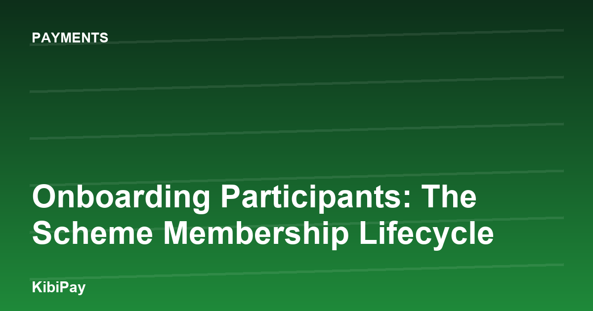 Onboarding Participants: The Scheme Membership Lifecycle