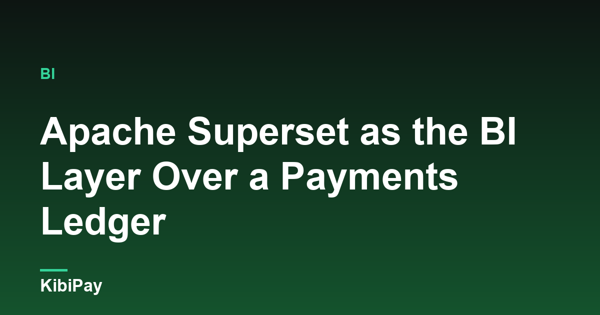 Apache Superset as the BI Layer Over a Payments Ledger
