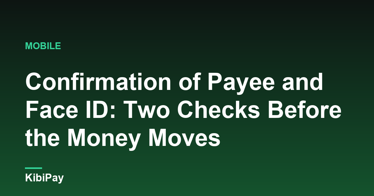 Confirmation of Payee and Face ID: Two Checks Before the Money Moves
