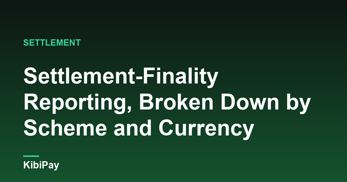 Settlement-Finality Reporting, Broken Down by Scheme and Currency